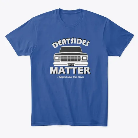 "Dentsides Matter - Help Save This Truck - Hobby t shirt - hoodie"