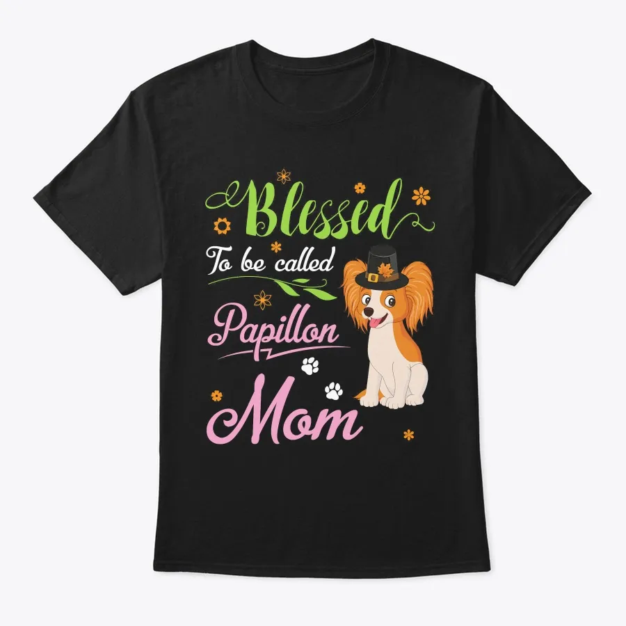 "Blessing To Be Called Papillon Mom Mama t-shirt"