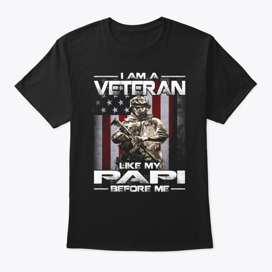 "I Am A Veteran Like My Papi Before Me t-shirt"